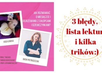 3 błędy w rozmowach o seksie z dziećmi. I co zrobić, aby wesprzeć w dojrzewaniu – rozmowa z Basią Pietruszczak (wideo)