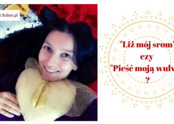 „Liż mój srom” czy „Pieść moją wulwę”? Rozmowy łóżkowe…