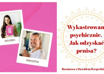 Wykastrowani psychicznie – jak odzyskać penisa? Rozmowa z Dawidem Rzepeckim, cz. 3