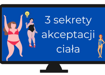 3 sekrety akceptacji ciała – webinar online