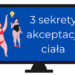 3 sekrety akceptacji ciała – webinar online