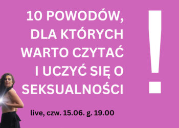 Live: 10 powodów, dla których warto czytać o seksualności