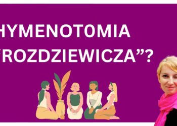 Hymenotomia „rozdziewicza”?