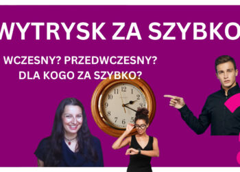 Szybki wytrysk – czy to problem?