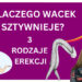 Dlaczego penis sztywnieje? 3 rodzaje erekcji