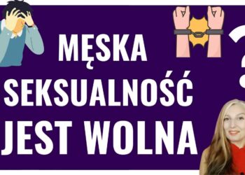 Czy męska seksualność jest wolna?