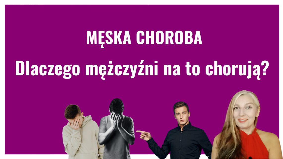 Dlaczego mężczyźni na to chorują? Męska choroba
